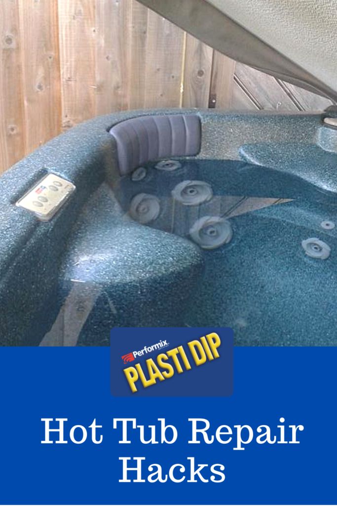 hot tub repair hacks with plasti dip 